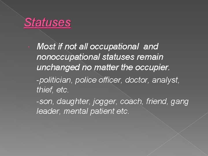 Statuses Most if not all occupational and nonoccupational statuses remain unchanged no matter the