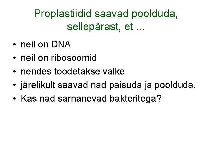 Proplastiidid saavad poolduda, sellepärast, et. . . • • • neil on DNA neil