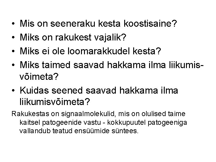  • • Mis on seeneraku kesta koostisaine? Miks on rakukest vajalik? Miks ei
