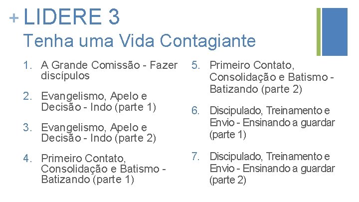 + LIDERE 3 Tenha uma Vida Contagiante 1. A Grande Comissão - Fazer discípulos