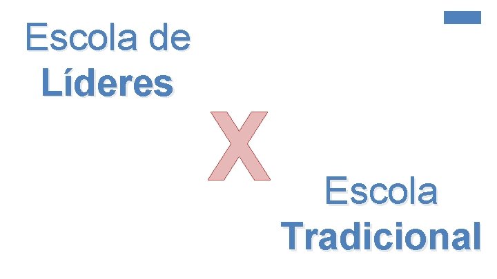 Escola de Líderes X Escola Tradicional 