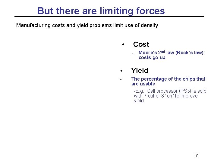 But there are limiting forces Manufacturing costs and yield problems limit use of density But there are limiting forces Manufacturing costs and yield problems limit use of density