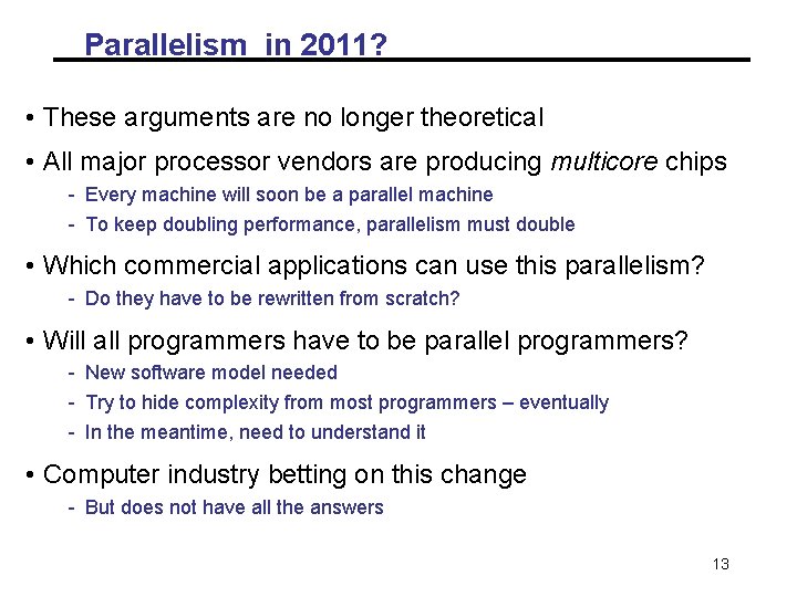 Parallelism in 2011? • These arguments are no longer theoretical • All major processor Parallelism in 2011? • These arguments are no longer theoretical • All major processor