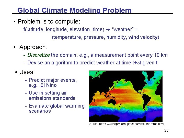 Global Climate Modeling Problem • Problem is to compute: f(latitude, longitude, elevation, time) “weather” Global Climate Modeling Problem • Problem is to compute: f(latitude, longitude, elevation, time) “weather”