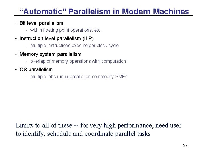“Automatic” Parallelism in Modern Machines • Bit level parallelism - within floating point operations, “Automatic” Parallelism in Modern Machines • Bit level parallelism - within floating point operations,