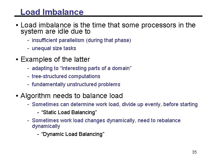 Load Imbalance • Load imbalance is the time that some processors in the system Load Imbalance • Load imbalance is the time that some processors in the system