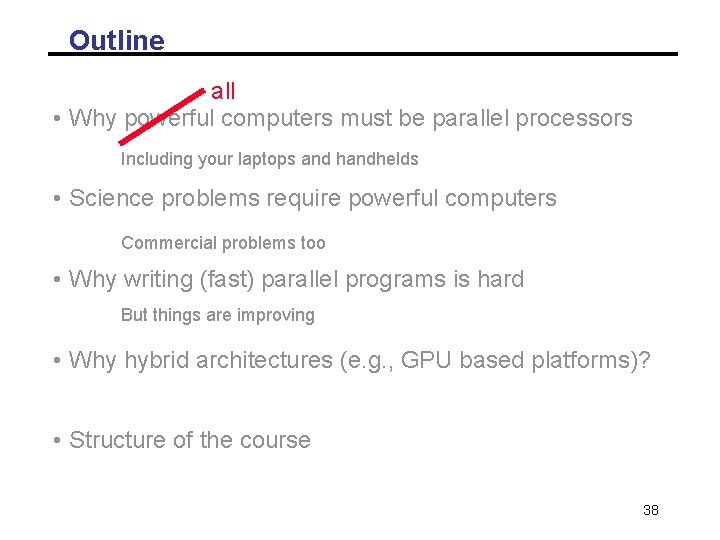 Outline all • Why powerful computers must be parallel processors Including your laptops and Outline all • Why powerful computers must be parallel processors Including your laptops and
