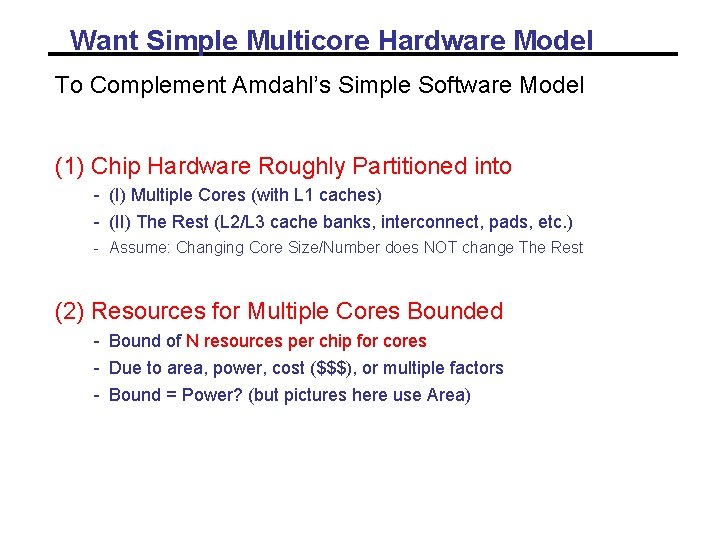 Want Simple Multicore Hardware Model To Complement Amdahl’s Simple Software Model (1) Chip Hardware Want Simple Multicore Hardware Model To Complement Amdahl’s Simple Software Model (1) Chip Hardware
