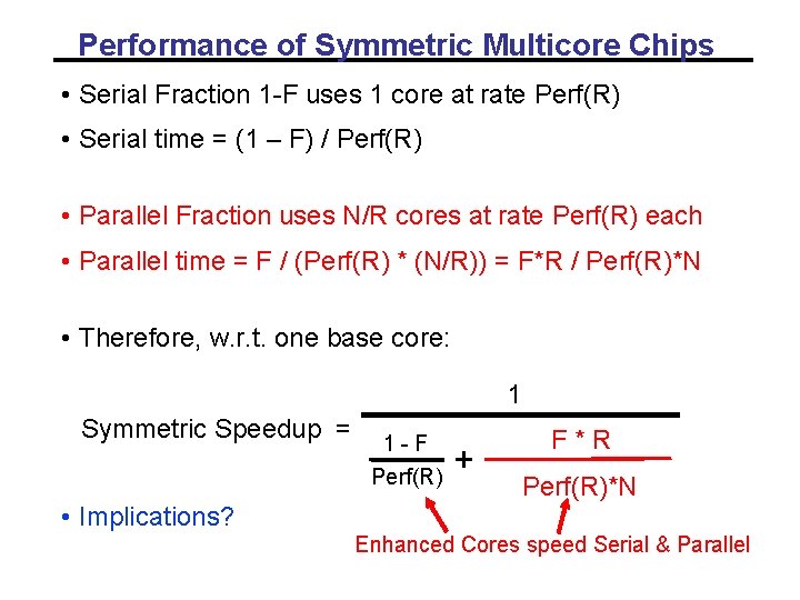 Performance of Symmetric Multicore Chips • Serial Fraction 1 -F uses 1 core at Performance of Symmetric Multicore Chips • Serial Fraction 1 -F uses 1 core at
