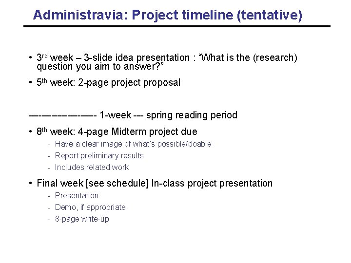Administravia: Project timeline (tentative) • 3 rd week – 3 -slide idea presentation : Administravia: Project timeline (tentative) • 3 rd week – 3 -slide idea presentation :