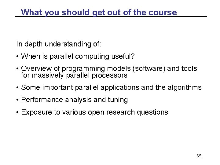 What you should get out of the course In depth understanding of: • When What you should get out of the course In depth understanding of: • When