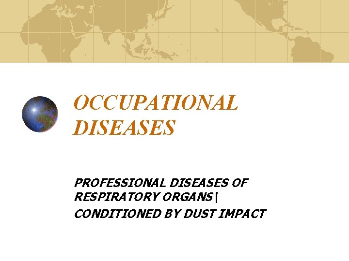 OCCUPATIONAL DISEASES PROFESSIONAL DISEASES OF RESPIRATORY ORGANS CONDITIONED BY DUST IMPACT 