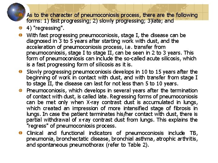 As to the character of pneumoconiosis process, there are the following forms: 1) fast