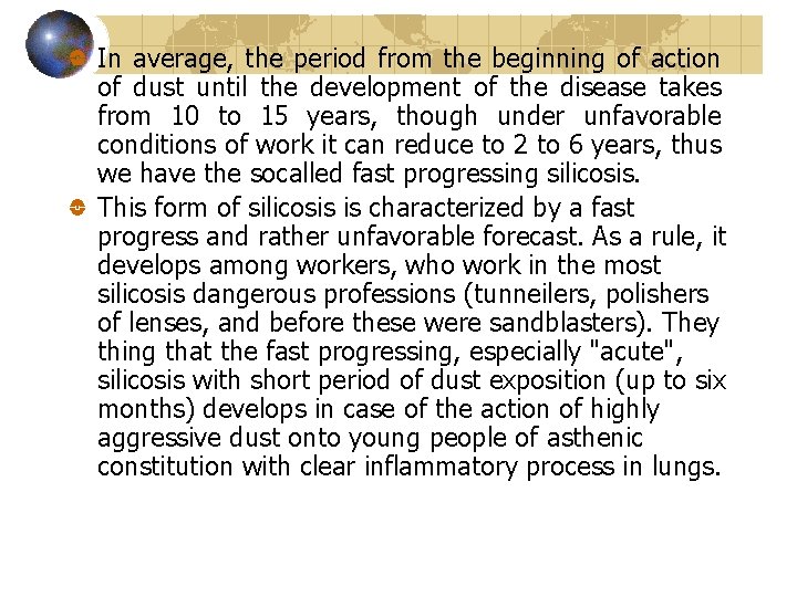 In average, the period from the beginning of action of dust until the development