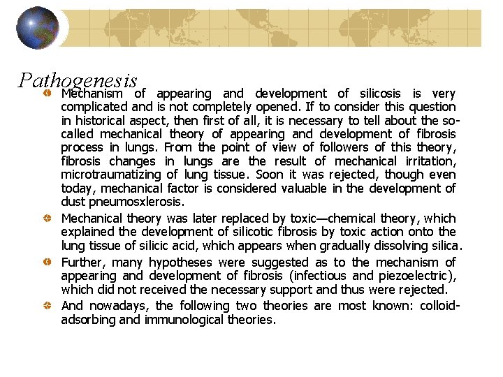 Pathogenesis Mechanism of appearing and development of silicosis is very complicated and is not