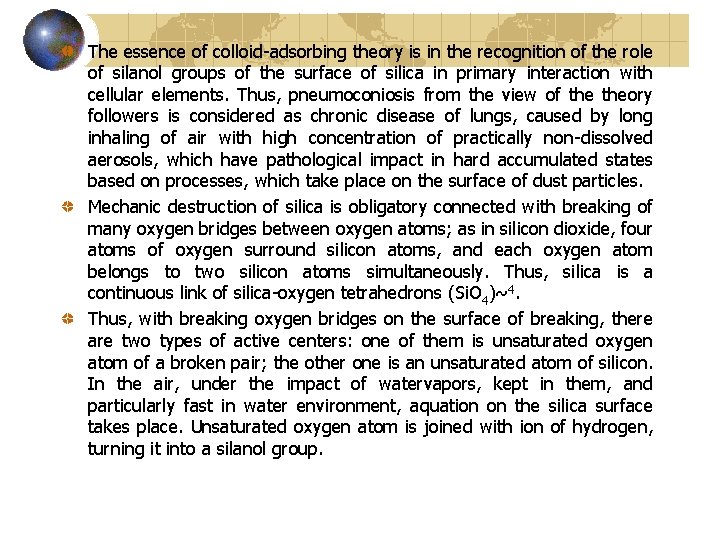 The essence of colloid adsorbing theory is in the recognition of the role of