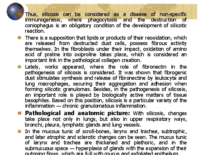 Thus, silicosis can be considered as a disease of non specific immunogenesis, where phagocytosis