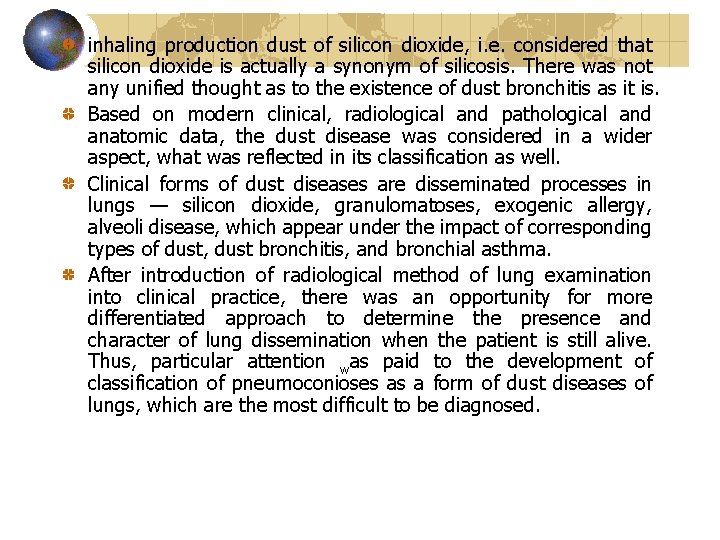 inhaling production dust of silicon dioxide, i. e. considered that silicon dioxide is actually