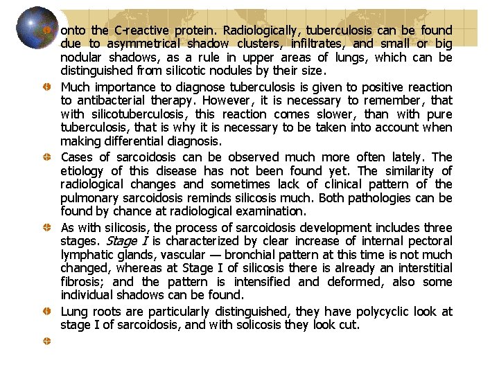 onto the C reactive protein. Radiologically, tuberculosis can be found due to asymmetrical shadow