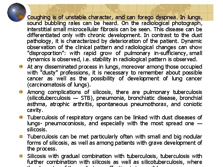 Coughing is of unstable character, and can forego dyspnea. In lungs, sound bubbling rales