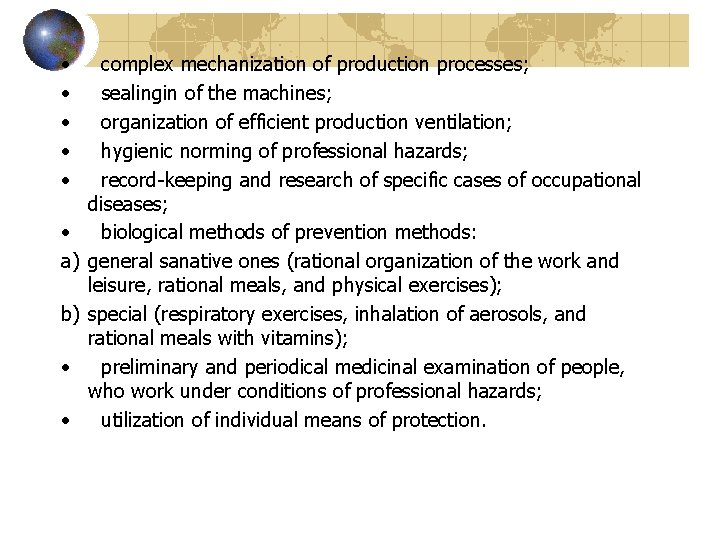  • complex mechanization of production processes; • sealingin of the machines; • organization