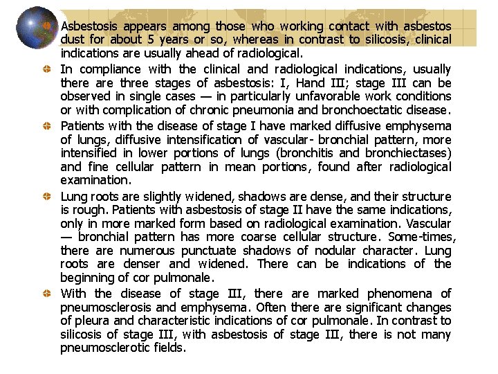 Asbestosis appears among those who working contact with asbestos dust for about 5 years