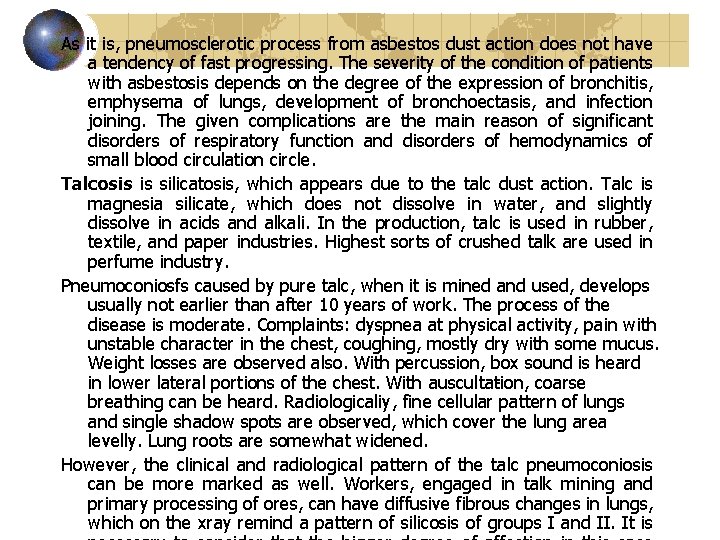 As it is, pneumosclerotic process from asbestos dust action does not have a tendency