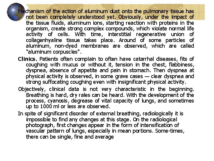 Mechanism of the action of aluminum dust onto the pulmonary tissue has not been