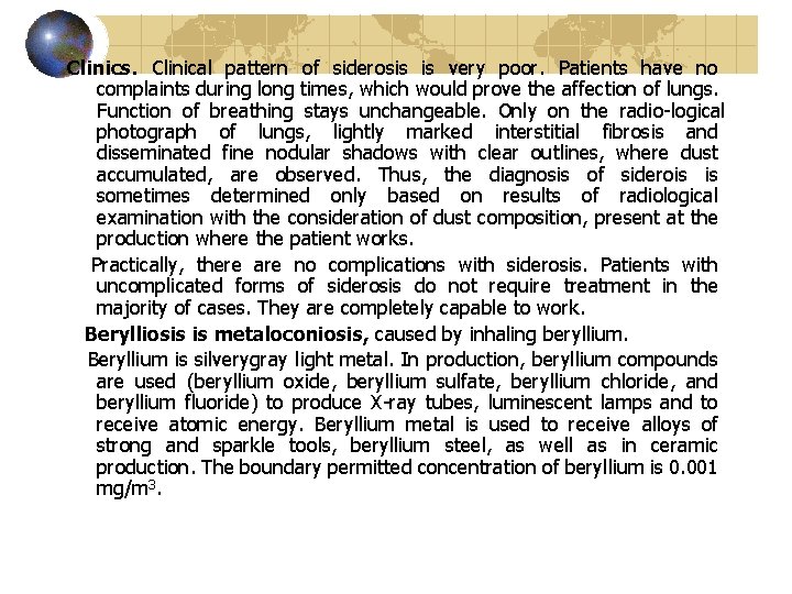 Clinics. Clinical pattern of siderosis is very poor. Patients have no complaints during long