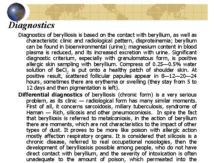 Diagnostics of berylliosis is based on the contact with beryllium, as well as characteristic