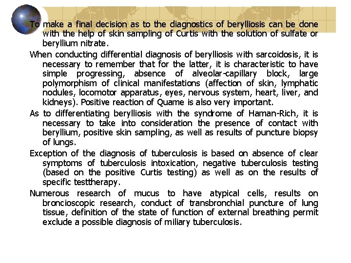 To make a final decision as to the diagnostics of berylliosis can be done