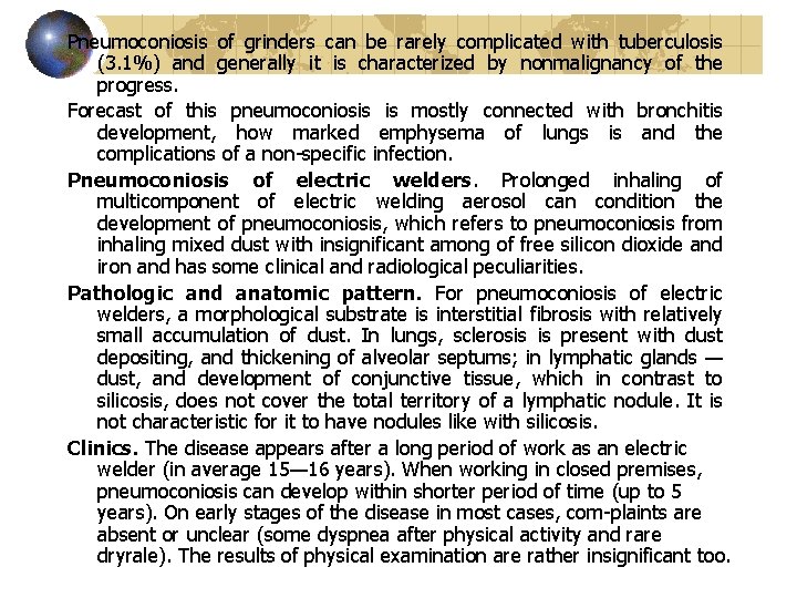 Pneumoconiosis of grinders can be rarely complicated with tuberculosis (3. 1%) and generally it