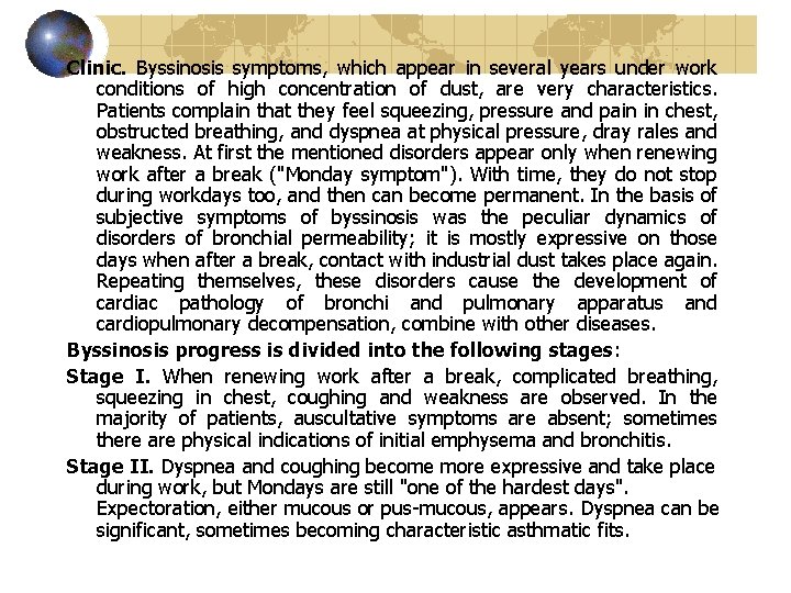 Clinic. Byssinosis symptoms, which appear in several years under work conditions of high concentration