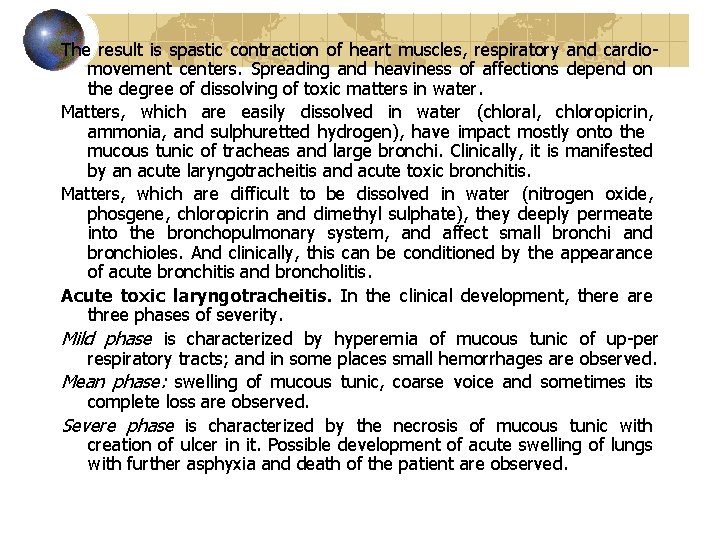 The result is spastic contraction of heart muscles, respiratory and cardio movement centers. Spreading