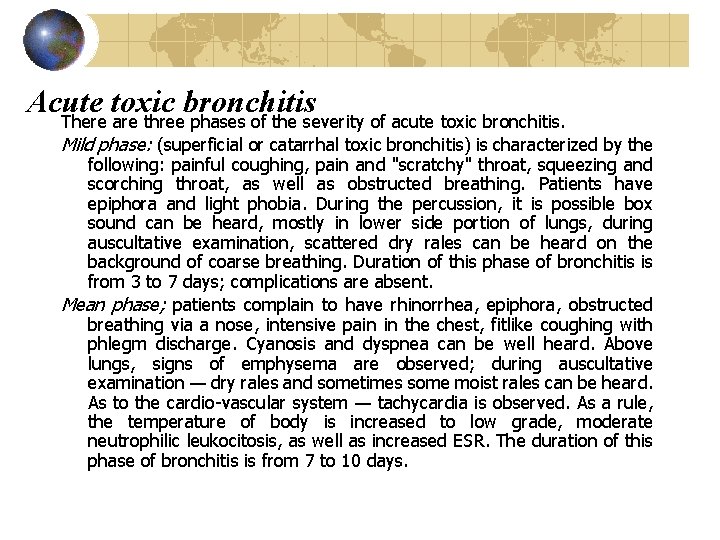 Acute toxic bronchitis There are three phases of the severity of acute toxic bronchitis.