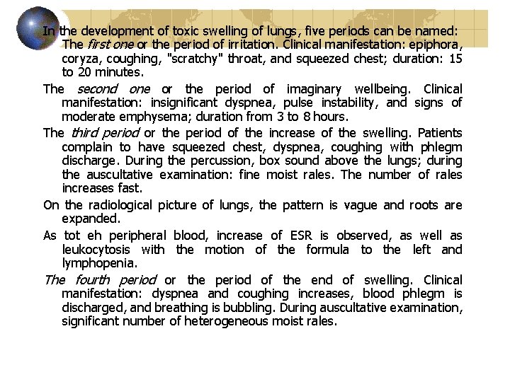 In the development of toxic swelling of lungs, five periods can be named: The