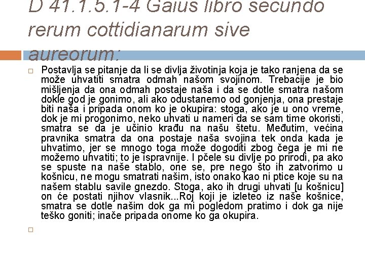 D 41. 1. 5. 1 -4 Gaius libro secundo rerum cottidianarum sive aureorum: Postavlja