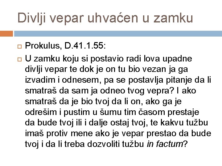 Divlji vepar uhvaćen u zamku Prokulus, D. 41. 1. 55: U zamku koju si