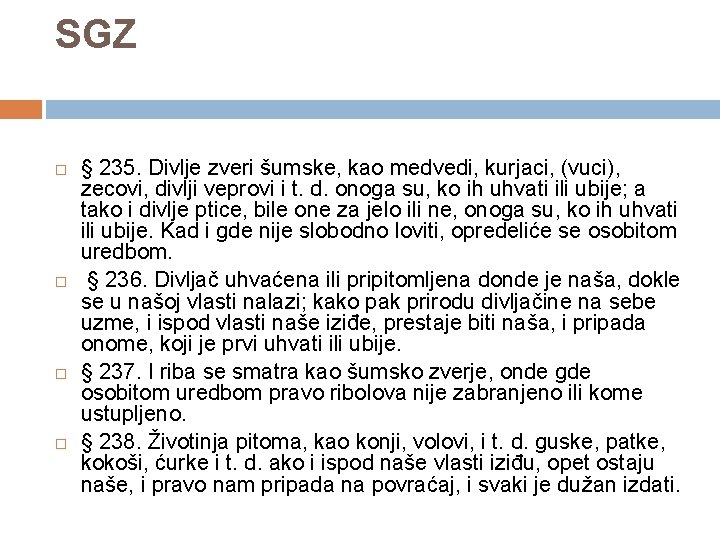 SGZ § 235. Divlje zveri šumske, kao medvedi, kurjaci, (vuci), zecovi, divlji veprovi i