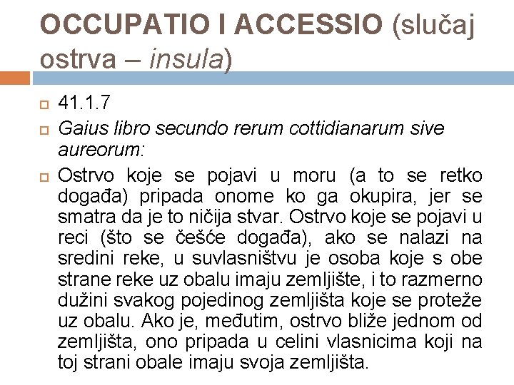 OCCUPATIO I ACCESSIO (slučaj ostrva – insula) 41. 1. 7 Gaius libro secundo rerum