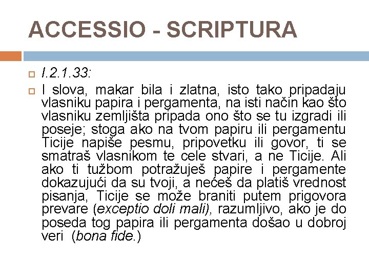 ACCESSIO - SCRIPTURA I. 2. 1. 33: I slova, makar bila i zlatna, isto