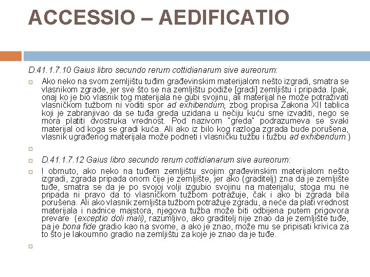 ACCESSIO – AEDIFICATIO D. 41. 1. 7. 10 Gaius libro secundo rerum cottidianarum sive
