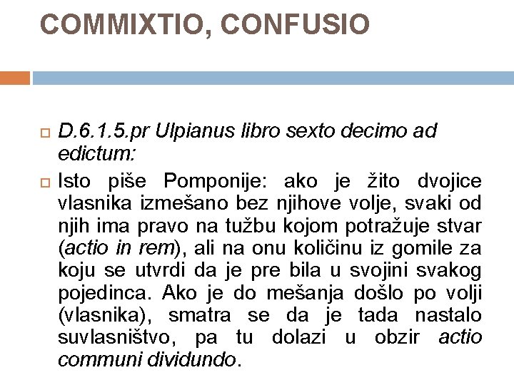 COMMIXTIO, CONFUSIO D. 6. 1. 5. pr Ulpianus libro sexto decimo ad edictum: Isto