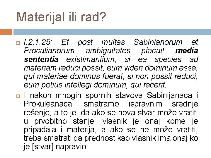 Materijal ili rad? I. 2. 1. 25: Et post multas Sabinianorum et Proculianorum ambiguitates