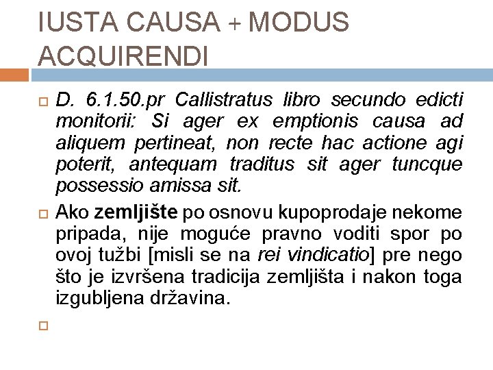 IUSTA CAUSA + MODUS ACQUIRENDI D. 6. 1. 50. pr Callistratus libro secundo edicti