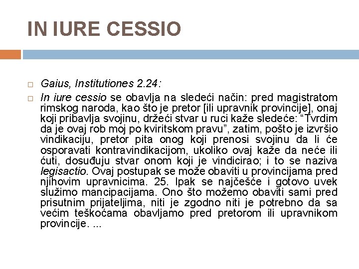  IN IURE CESSIO Gaius, Institutiones 2. 24: In iure cessio se obavlja na