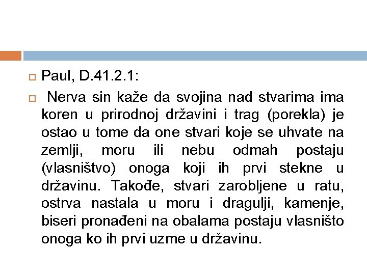  Paul, D. 41. 2. 1: Nerva sin kaže da svojina nad stvarima koren