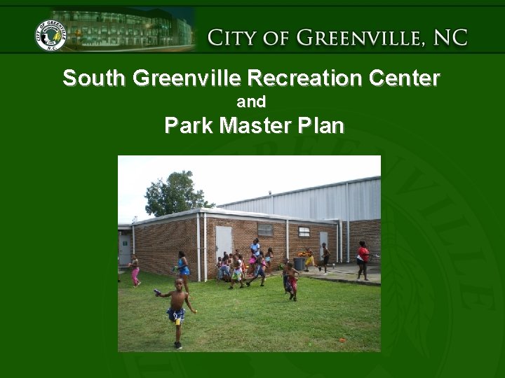 South Greenville Recreation Center and Park Master Plan 