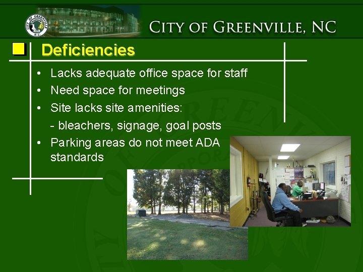 Deficiencies • Lacks adequate office space for staff • Need space for meetings •