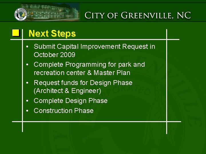 Next Steps • Submit Capital Improvement Request in October 2009 • Complete Programming for